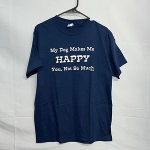 My dog makes me happy you, not so much. T-shirt color navy new